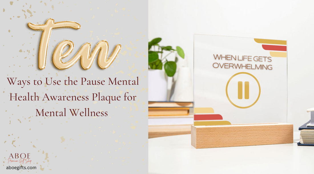 10 Ways to Use the Pause Mental Health Awareness Plaque for Mental Wellness